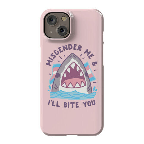 Misgender Me & I'll Bite You (Trans Flag) Phone Case